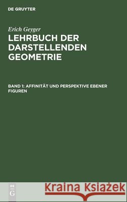 Affinität Und Perspektive Ebener Figuren Geyger, Erich 9783111075129 Walter de Gruyter - książka