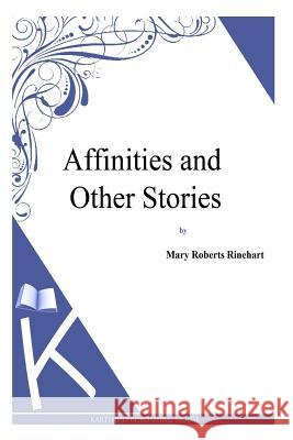 Affinities and Other Stories Mary Roberts Rinehart 9781494785901 Createspace - książka