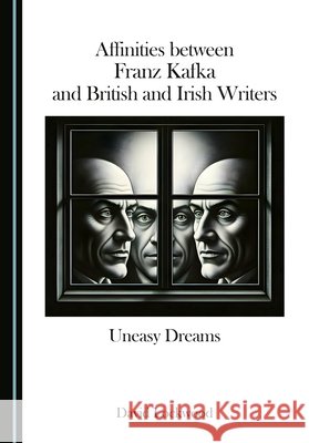Affinities Between Franz Kafka and British and Irish Writers: Uneasy Dreams Lockwood, David 9781036460228 Cambridge Scholars Publishing - książka