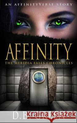 Affinity: An AffinityVerse Story Green, D. B. 9781977523297 Createspace Independent Publishing Platform - książka