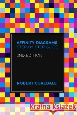 Affinity Diagrams: Step-by-Step Guide 2nd Edition Robert Curedale 9781940805504 Design Community College - książka