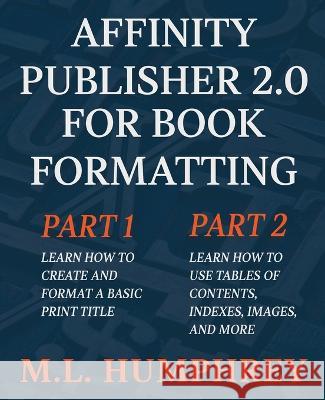 Affinity Publisher 2.0 for Book Formatting M L Humphrey   9781637440988 M.L. Humphrey - książka