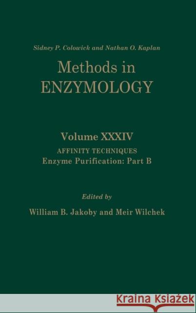 Affinity Techniques - Enzyme Purification: Part B: Volume 34 Kaplan, Nathan P. 9780121818975 Academic Press - książka