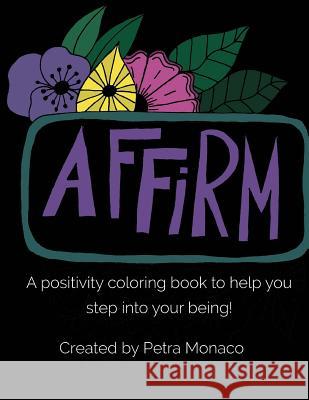 Affirm Yourself Coloring Book: Coloring Book with Affirmations Petra Monaco 9781546412120 Createspace Independent Publishing Platform - książka