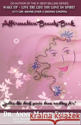 Affirmation Beauty Book: Ladies... The Book You've Been Waiting For! Evers, Anne Marie 9781926995076 Affirmations International Publishing Co - książka