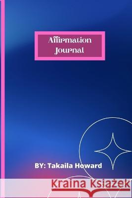 Affirmation Journal Takaila Howard   9798835190331 Independently Published - książka