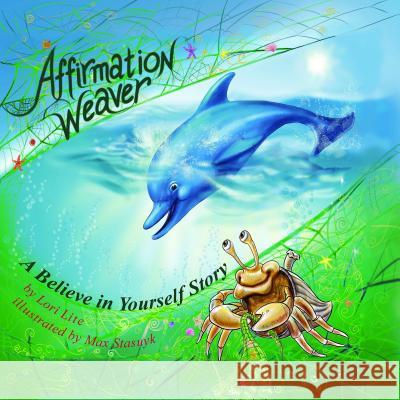 Affirmation Weaver: A Children's Bedtime Story Introducing Techniques to Increase Confidence, and Self-Esteem Lori Lite 9780983625698 Stress Free Kids - książka