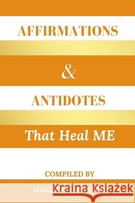 Affirmations and Antidotes That Heal ME Porter, Marilyn E. 9780999183724 Sbg Media - książka