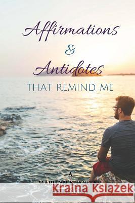 Affirmations and Antidotes That Remind ME Porter, Marilyn E. 9781945117695 Pearly Gates Publishing LLC - książka