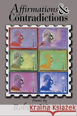 Affirmations and Contradictions Robert Weston 9781450023535 Xlibris Corporation - książka