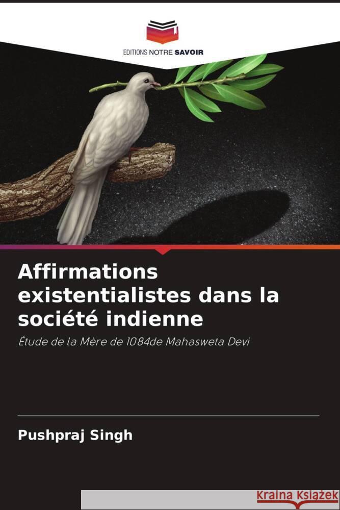 Affirmations existentialistes dans la société indienne Singh, Pushpraj 9786204788302 Editions Notre Savoir - książka