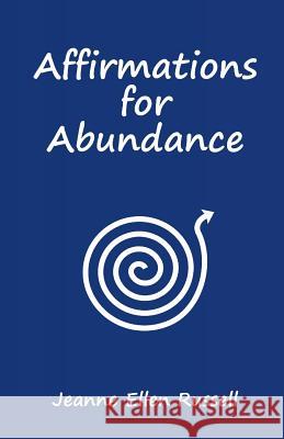 Affirmations for Abundance: How to Create Wealth with Words Jeanne Ellen Russell 9780983025917 Winding Path Press - książka