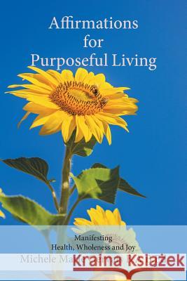 Affirmations for Purposeful Living: Manifesting Health, Wholeness and Joy Michele Marie Gervais 9780228805335 Tellwell Talent - książka