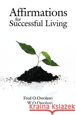 Affirmations for Successful Living W. O. Owolawi Fred O. Owolawi 9781426902956 Trafford Publishing - książka