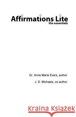 Affirmations Lite: The Essentials Dr Anne Marie Evers J. D. Michaels 9781926995106 Affirmations International Publishing Co - książka