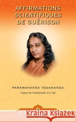 Affirmations Scientifiques de Guerison - French Paramahansa Yogananda 9780876122686 Self-Realization Fellowship Publishers - książka