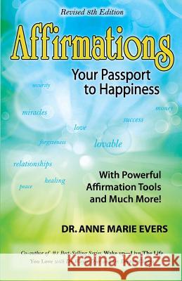 Affirmations Your Passport to Happiness 8th edition Evers, Anne Marie 9781505618747 Createspace Independent Publishing Platform - książka