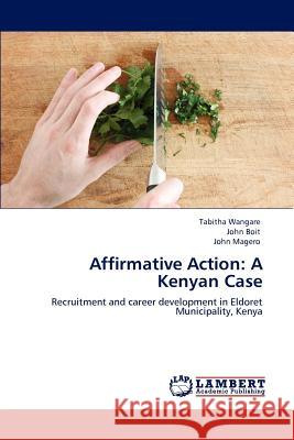 Affirmative Action: A Kenyan Case Tabitha Wangare, John Boit, John Magero 9783844320435 LAP Lambert Academic Publishing - książka
