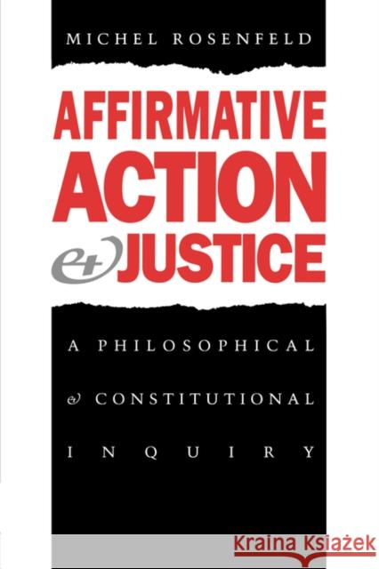 Affirmative Action and Justice: A Philosophical and Constitutional Inquiry Rosenfeld, Michel 9780300055085 Yale University Press - książka