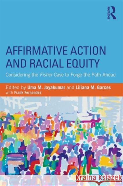Affirmative Action and Racial Equity: Considering the Fisher Case to Forge the Path Ahead Uma M. Jayakumar Liliana M. Garces 9781138785366 Routledge - książka