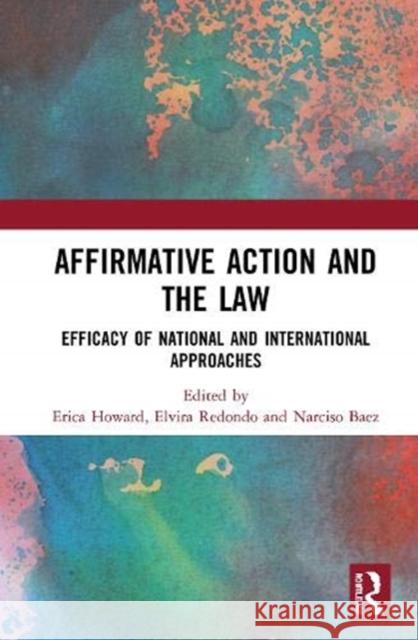 Affirmative Action and the Law: Efficacy of National and International Approaches Erica Howard Elvira Dominguez Redondo Narciso Leandro Xavier Baez 9780367219536 Routledge - książka