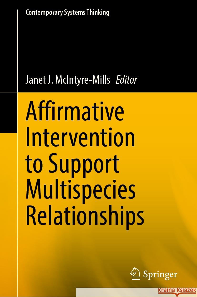 Affirmative Intervention to Support Multispecies Relationships Janet J. McIntyre-Mills 9789819730780 Springer - książka