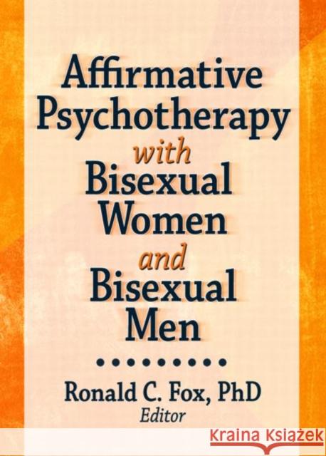 Affirmative Psychotherapy with Bisexual Women and Bisexual Men Ronald C. Fox 9781560232995 Harrington Park Press - książka