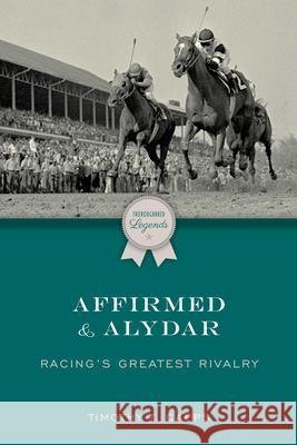 Affirmed and Alydar: Racing's Greatest Rivalry Capps, Timothy T. 9781493076956 Eclipse Press - książka