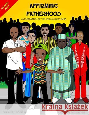 Affirming Fatherhood: A Celebration Of The World's Best Baba Fatiu, Ife Assata 9781719246750 Createspace Independent Publishing Platform - książka