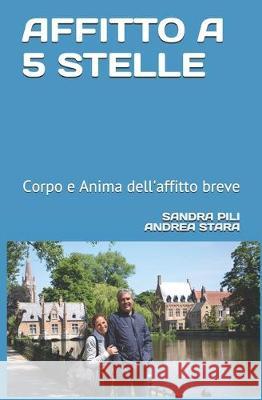 Affitto a 5 Stelle: Corpo e anima dell'affitto breve Andrea Stara Sandra Pili Andre 9781692344887 Independently Published - książka