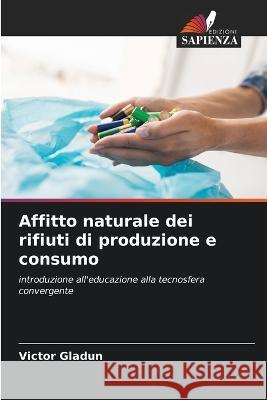 Affitto naturale dei rifiuti di produzione e consumo Victor Gladun   9786205775547 Edizioni Sapienza - książka