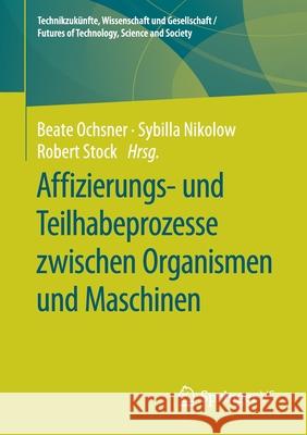 Affizierungs- Und Teilhabeprozesse Zwischen Organismen Und Maschinen Ochsner, Beate 9783658271633 Springer vs - książka