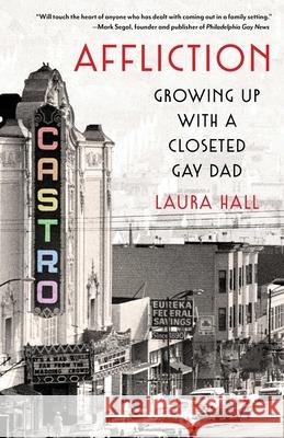 Affliction: Growing Up with a Closeted Gay Dad Hall, Laura 9781647421243 She Writes Press - książka