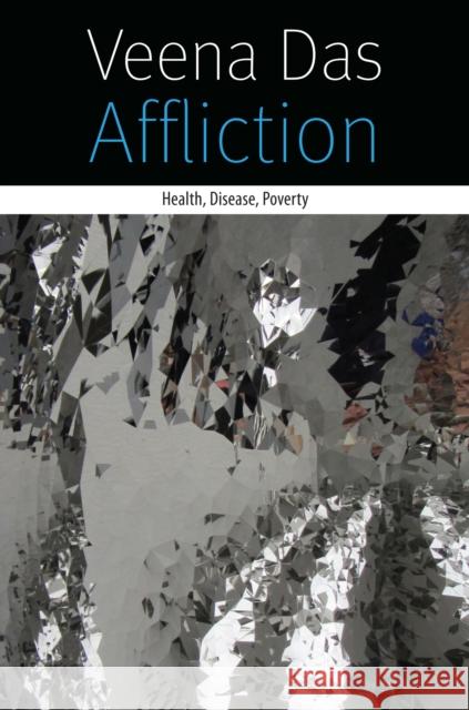 Affliction: Health, Disease, Poverty Veena Das 9780823261802 Fordham University Press - książka