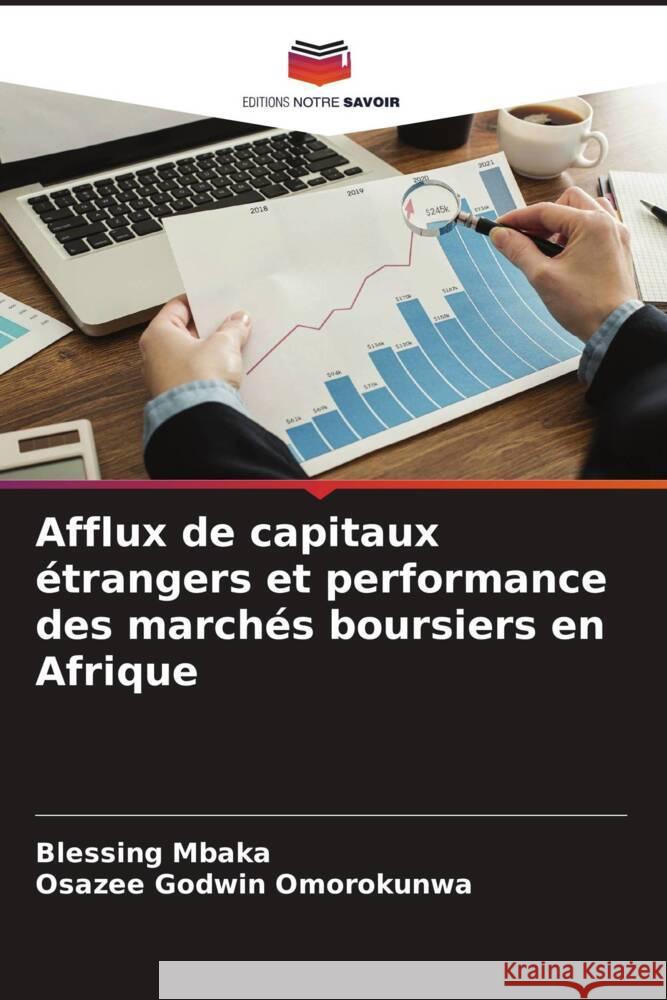 Afflux de capitaux étrangers et performance des marchés boursiers en Afrique Mbaka, Blessing, Omorokunwa, Osazee Godwin 9786204460307 Editions Notre Savoir - książka