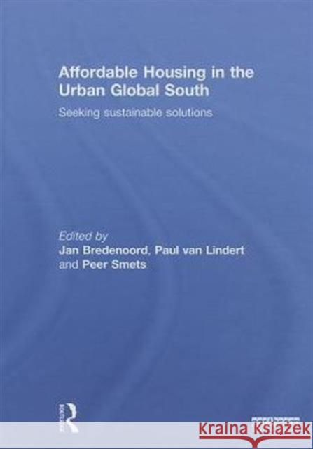 Affordable Housing in the Urban Global South: Seeking Sustainable Solutions Bredenoord, Jan 9780415622424 Routledge - książka