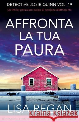 Affronta la tua paura: Un thriller carico di tensione elettrizzante Lisa Regan Alessandro Cataoli 9781836188247 Bookouture - książka