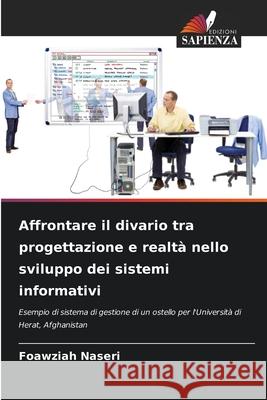 Affrontare il divario tra progettazione e realtà nello sviluppo dei sistemi informativi Naseri, Foawziah 9786209290527 Edizioni Sapienza - książka