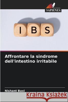 Affrontare la sindrome dell\'intestino irritabile Nishant Baxi 9786205840597 Edizioni Sapienza - książka