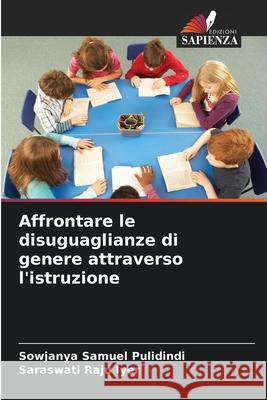 Affrontare le disuguaglianze di genere attraverso l'istruzione Sowjanya Samuel Pulidindi Saraswati Raju Iyer 9786207716852 Edizioni Sapienza - książka