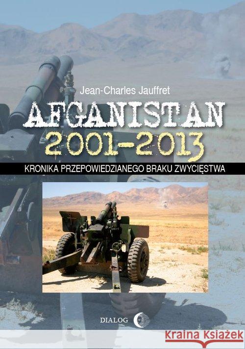Afganistan 2001-2013 Jauffret Jean-Charles 9788363778217 Dialog - książka