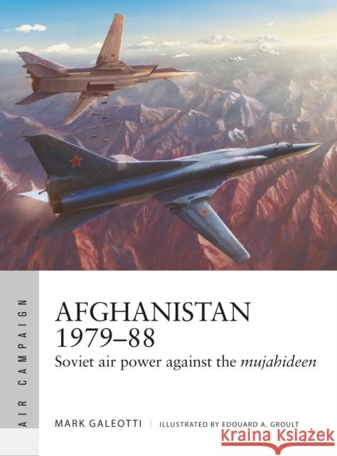 Afghanistan 1979–88: Soviet air power against the mujahideen Mark Galeotti 9781472850713 Bloomsbury Publishing PLC - książka