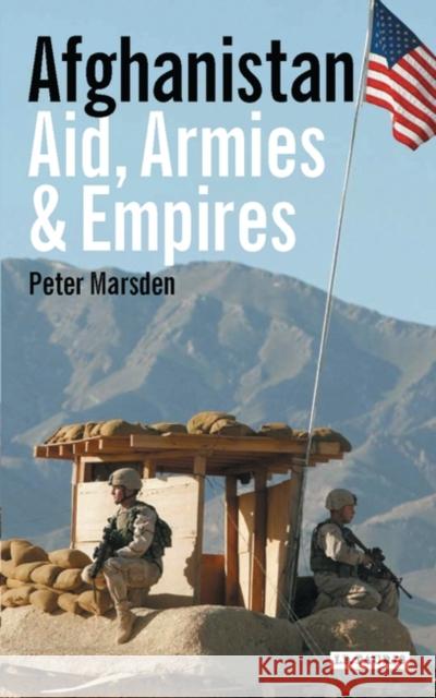 Afghanistan : Aid, Armies and Empires Peter Marsden 9781845117511  - książka