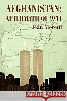 Afghanistan: Aftermath of 9/11 Moretti, Jean 9780595368723 iUniverse - książka