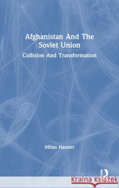 Afghanistan and the Soviet Union: Collision and Transformation Hauner, Milan 9780367162030 Routledge - książka