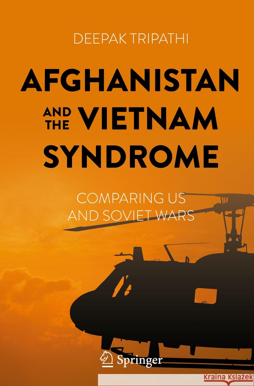 Afghanistan and the Vietnam Syndrome: Comparing Us and Soviet Wars Deepak Tripathi 9783031235573 Springer - książka