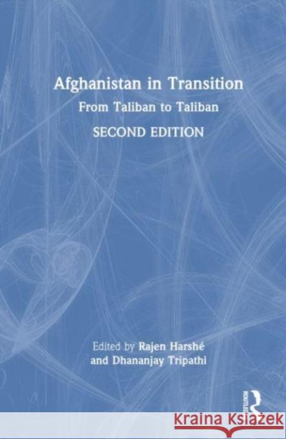 Afghanistan in Transition: From Taliban to Taliban Rajen Harsh? Dhananjay Tripathi 9780367224721 Taylor & Francis Ltd - książka