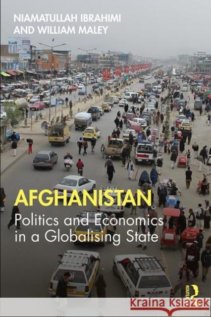 Afghanistan: Politics and Economics in a Globalising State Niamatullah Ibrahimi William Maley 9781138320918 Routledge - książka