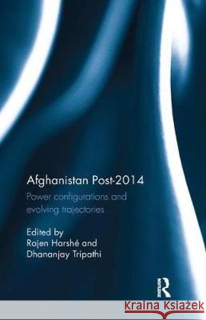 Afghanistan Post-2014: Power Configurations and Evolving Trajectories  9780815373087  - książka