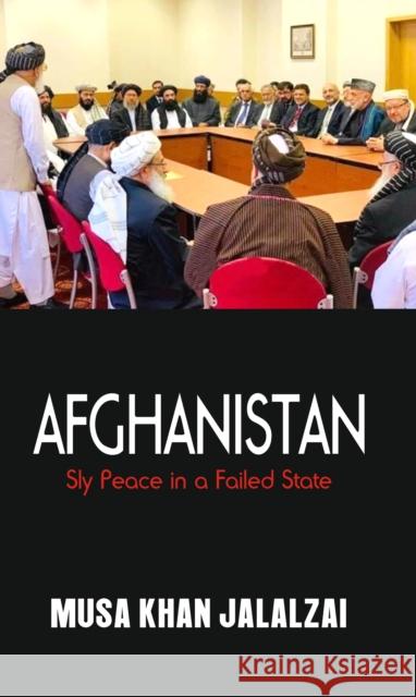 Afghanistan: Sly Peace in a Failed State Musa Khan Jalalzai 9789388161886 Vij Books India - książka